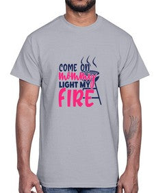 come on mommy light my fire 875#- bbq- Cotton Tee