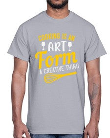 cooking is an art form a creative thing 132#- cooking- Cotton Tee