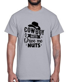 cowboy butts drive me nuts 344#- western- Cotton Tee