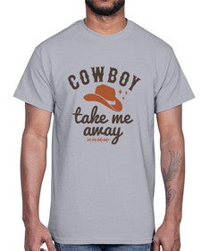 cowboy take me away 347#- western- Cotton Tee