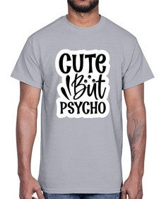 cute but psycho 362#- funny- Cotton Tee
