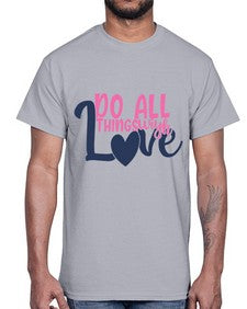 do all things with love Style 128#- motivation- Cotton Tee