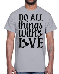 do all things with love Style 129#- motivation- Cotton Tee