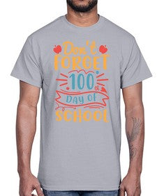 dont forget one hundredth day of school 42#- one hundred days- Cotton Tee