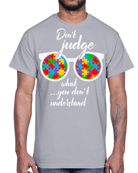 dont judge what you dont 79#- autism- Cotton Tee