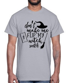 dont make me flip my witch switch 44#- witch- Cotton Tee