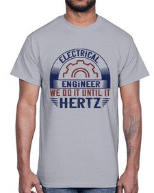 electrical engineer we do it until it hertz Style 138#- engineer- Cotton Tee