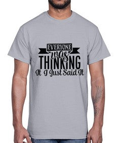 everyone was thinking it just said it 16#- funny- Cotton Tee