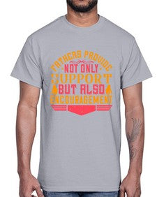 fathers provide not only support but also encouragement 195#- parents day- Cotton Tee
