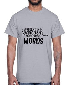 fluent in sarcasm and cuss words 19#- graphic- Cotton Tee
