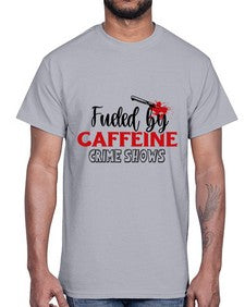 fueled by caffeine crime shows 466#- true crime- Cotton Tee
