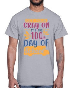 get your cray on its the th day of school 220#- one hundred days- Cotton Tee