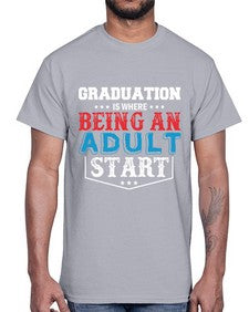 graduation is where being an adult start 227#- graduation- Cotton Tee