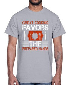 great cooking favors the prepared hands 183#- cooking- Cotton Tee