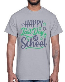 happy last day of school 240#- last day of school- Cotton Tee