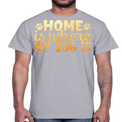home is where my dog is 150#- dogs- Cotton Tee
