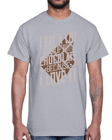 i eat a lot of chocolate because i love it 215#- chocolate- Cotton Tee