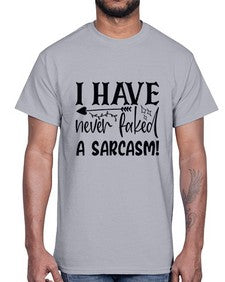 i have never faked a sarcasm 34#- sarcastic- Cotton Tee