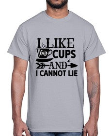 i like big cups and i cannot lie 1122#- tea- Cotton Tee