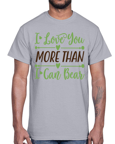 i love you more than i can bear 143#- bears - animals- Cotton Tee