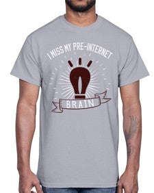 i miss my preinternet brain 74#- internet- Cotton Tee