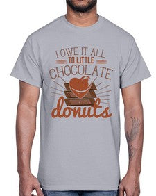 i owe it all to little chocolate donuts 243#- chocolate- Cotton Tee