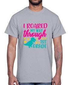 i roared my way through first grade 374#- first grade- Cotton Tee