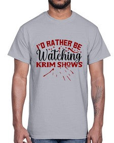 id rather be watching krim shows 684#- true crime- Cotton Tee