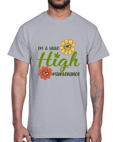 im a little high maintenance 633#- marijuana- Cotton Tee