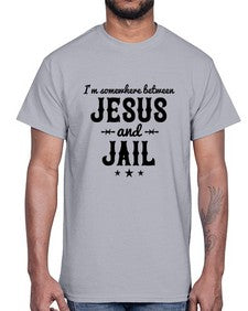 im somewhere between jesus and jail 649#- western- Cotton Tee