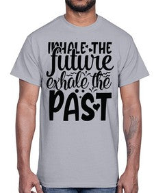 inhale the future exhale the past Style 95#- motivation- Cotton Tee