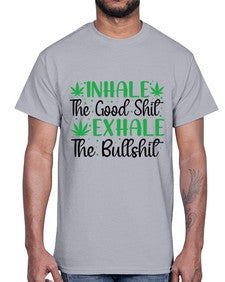 inhale the good stuff 665#- marijuana- Cotton Tee