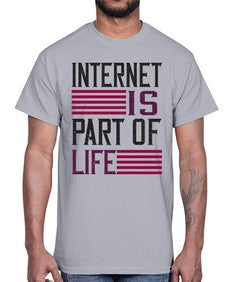 internet is part of life 65#- internet- Cotton Tee