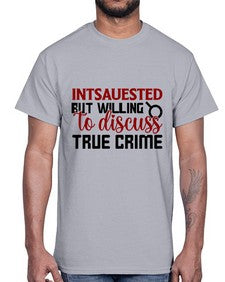 intsauested but willing to discuss true crime 668#- true crime- Cotton Tee