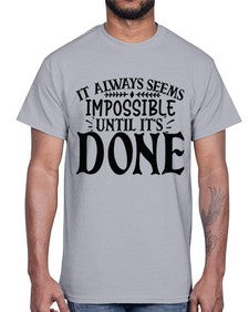 it always seems impossible until its done Style 93#- motivation- Cotton Tee