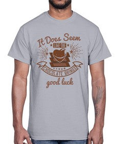 it does seem like the chocolate brings good luck 280#- chocolate- Cotton Tee