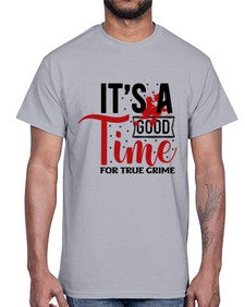 its a good time for true crime 677#- true crime- Cotton Tee