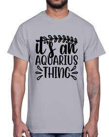 its an aquarius thing 275#- aquarius- Cotton Tee