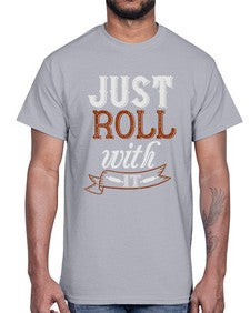just roll with it 295#- cooking- Cotton Tee