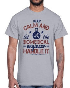 keep calm and left the biomedical engineer handle it Style 258#- engineer- Cotton Tee
