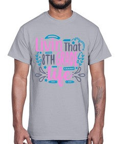 livin that eighth garde life 492#- eighth grade- Cotton Tee