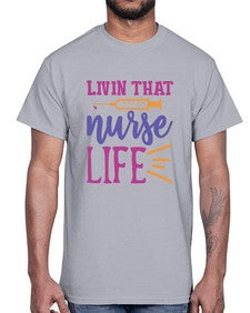 livin that nurse life Style 276#- nurse- Cotton Tee