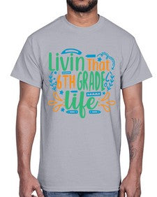 livin that sixth garde life 503#- sixth grade- Cotton Tee