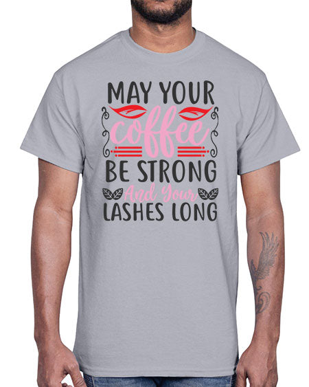 may your coffee be strong and your lashes long Style 151#-makeup Cotton Tee