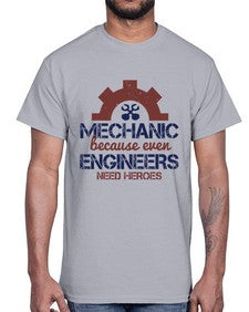 mechanic beacuse ever engineers need heroes Style 283#- engineer- Cotton Tee