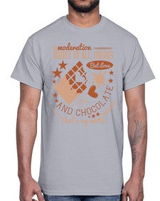 moderation honey in all things but love and chocolate thats my motto 337#- chocolate- Cotton Tee
