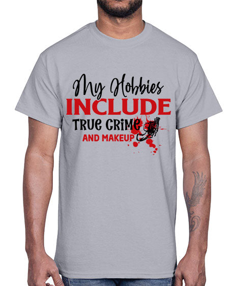 my hobbies include true crime and makeup 2#-makeup Cotton Tee