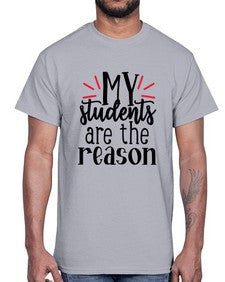 my students are the reason Style 297#- teacher- Cotton Tee