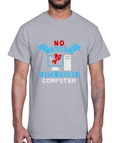 no i wont fix your computer 20#- computer- Cotton Tee