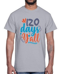 one twenty days yalll 604#- one hundred days- Cotton Tee